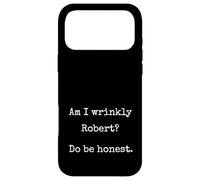Am I Wrinkly Robert Do Be Honest Funny Marcus Unhinged Meme Case for iPhone 17 Pro Max
