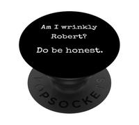 Am I Wrinkly Robert - Funny Marcus VR Chat Humor PopSockets Adhesive PopGrip