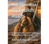 Am Prionnsa Òg Easaidh Ruadh: A Scottish Gaelic Learner’s Edition (Annotated and Illustrated) (Learn Gaelic through Reading)