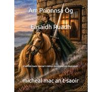 Am Prionnsa Òg Easaidh Ruadh: A Scottish Gaelic Learner’s Edition (Annotated and Illustrated) (Learn Gaelic through Reading)