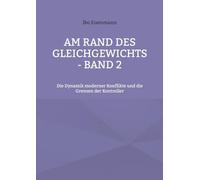 Am Rand des Gleichgewichts - Band 2: Die Dynamik moderner Konflikte und die Grenzen der Kontroller