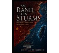 Am Rand des Sturms: China, Taiwan und die Gefahr eines Krieges mit globalen Folgen