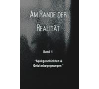 Am Rande der Realität: Band 1 "Spukgeschichten & Geisterbegegnungen"