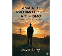 Ama a Tu Prójimo Como a Ti Mismo: Un Viaje de Fe y Reflexión