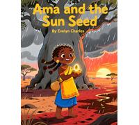 Ama and The Sun Seed - Children Story Book - Ages 3-10