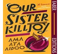 Ama Ata Aidoo Our Sister Killjoy (Faber Editions) : 'A treasure.' Tsitsi Ama Ata Aidoo Multicolor