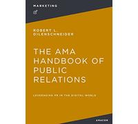 The AMA Handbook of Public Relations: Leveraging PR in the Digital World
