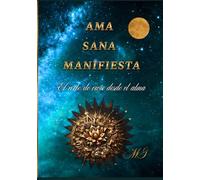 Ama Sana Manifiesta: El arte de vivir desde el alma