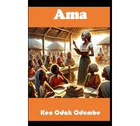 Ama: The Quest for Equality!: A Transformative journey of a brave African woman challenging cultural norms & social constructs in a patriarchal ... on Gender Equality and Social Inclusion