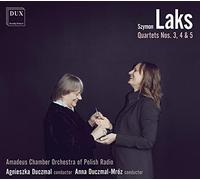 Amadeus Chamber Orchestra Of Polish Radio, Agnieszka Duczmal & Anna Duczmal-Mrol - Szymon Laks: Quartets Nos. 3, 4 & 5