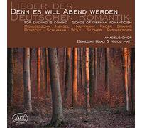 Amadeus-Chor; Benedikt Haag; Nicol Matt - For Evening Is Coming - Songs Of The German Romanticism