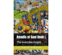 Amadis of Gaul Book I: The Invincible Knight (Amadis of Gaul: The Invincible Knight)