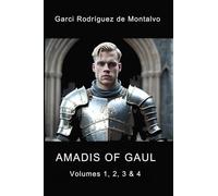 Amadis of Gaul: In Four Volumes