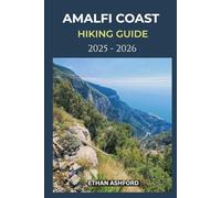 AMALFI COAST HIKING GUIDE 2025 - 2026 (The Explorer’s Footpath Series)
