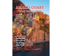 AMALFI COAST ITALY TRAVEL GUIDE: Naples Tourist handbook to Mediterranean paradise, Italian European plan, insider tip, unveiled hidden gems, Top Hiking trails, Capri, Positano, itinerary & full color