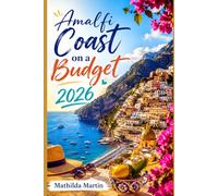 Amalfi Coast on a Budget 2026: Affordable Hotels, Transport Hacks, Must-See spots & 5-Day Itinerary