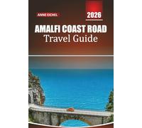 AMALFI COAST ROAD TRAVEL GUIDE 2026: Discover Italy’s Iconic Coast Drive with Routes, Hidden Gems, Town Guides, Local Food, and Insider Tips