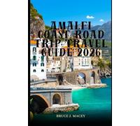 AMALFI COAST ROAD TRIP TRAVEL GUIDE 2026 (Journey Chronicles 2025)