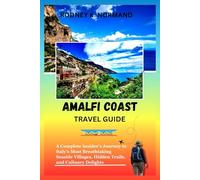 Amalfi Coast Travel Guide 2025-2026: A Complete Insider’s Journey to Italy’s Most Breathtaking Seaside Villages, Hidden Trails, and Culinary Delights (Rodney Normand Travel Guide)