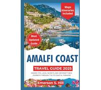 Amalfi Coast Travel Guide 2025: Insider Tips, Local Secrets, and Unforgettable Journeys Through Italy’s Coastal Paradise (Updated Travel Guide 2025-2026)