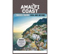 AMALFI COAST Travel Guide 2026 and beyond: Your Ultimate Guide to Coastal Splendor with Tips to Avoiding Crowd