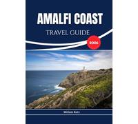 AMALFI COAST TRAVEL GUIDE 2026: Breathtaking Blend of Cliffs, Charming Villages, and Mediterranean Beauty