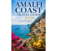 AMALFI COAST TRAVEL GUIDE 2026: Your Essential Guide to Italy's Most Beautiful Coast (Epic Journeys: The Ultimate Travel Guide to Unforgettable Destinations.)