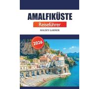 Amalfiküste Reiseführer 2026: Entdecken Sie Attraktionen, Klippen, Strände, Küche, Insidertipps und malerische Dörfer in Süditalien