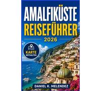 Amalfiküste Reiseführer 2026: Städte, Wanderwege und Restaurants entlang Italiens Klippenküste - Ein praktischer Reiseführer für Erstbesucher und Wiederkehrer