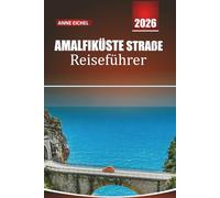 AMALFIKÜSTE STRAßE REISEFÜHRER 2026: Entdecken Sie Italiens ikonische Küstenstraße mit Routen, versteckten Juwelen, Stadtführern, lokalem Essen und Insider-Tipps
