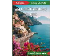 AMALFIKÜSTE UND NEAPEL REISEFÜHRER 2026: Wohin Sie gehen, was Sie sehen und wie Sie Italiens glitzernde Küste genießen können