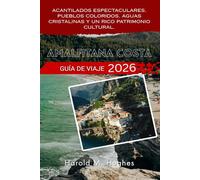 Amalfitana Costa Guía de viaje 2026: Acantilados espectaculares, pueblos coloridos, aguas cristalinas y un rico patrimonio cultural.