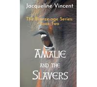 Amalie and the Slavers: A fast paced adventure story with a girl and her pony. (The Bronze Age Series)