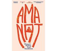 Amanat: Women’s Writing from Kazakhstan