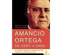 Amancio Ortega, de cero a Zara : con toda la información de la sucesión y el nuevo presidente de Inditex, Pablo Isla