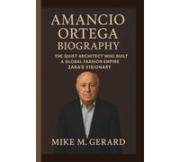 AMANCIO ORTEGA: THE QUIET ARCHITECT WHO BUILT A GLOBAL FASHION EMPIRE - ZARA’S VISIONARY