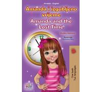 Amanda and the Lost Time (Croatian English Bilingual Children's Book)
