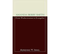 Amanda Berry Smith: From Washerwoman to Evangelist (Studies in Evangelicalism): 16