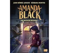 Amanda Black - Die Mission beginnt: Der erste mysteriöse Fall der Schatzjägerin! Für Kinder ab 9 Jahren