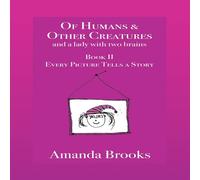 Amanda Brooks Of Humans & Other Creatures & a lady with two brains - Book II Amanda Brooks Multicolor