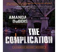 Amanda DuBois The Complication : A Camille Delaney Mystery Paperback Book Amanda DuBois Multicolor