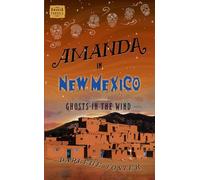 Amanda in New Mexico: Ghosts in the Wind: Volume 3 (An Amanda Travels Adventure)