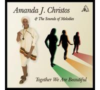 Amanda J. Christos & Sounds Of Melodies (Feat: Alvin Davis) - Together We Are Beautiful