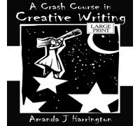Amanda J Harrington A Crash Course in Creative Writing Large Print Paperback Book Amanda J Harrington Multicolor