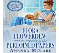 Amanda McCabe Flora Flowerdew & the Mystery of the Purloined Papers Paperback Book Amanda McCabe Multicolor