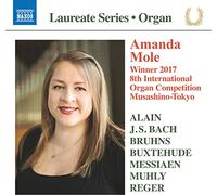 Amanda Mole - Amanda Mole Organ Laureate Recital: Buxtehude, Alain, Reger, Bruhns, J.S. Bach, Muhly, Messiaen