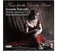 Amanda Roocroft : Amanda Roocroft: None But the Lonely Heart CD (2007)
