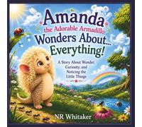 Amanda the Adorable Armadillo Wonders About...EVERYTHING! (The Woodland Adventures)