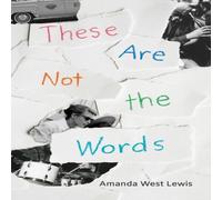 Amanda West Lewis These Are Not the Words Hardback Book Amanda West Lewis Multicolor