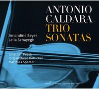 Amandine Beyer; Leila Schayegh; Jonathan Pesek; JOrg-Andreas BOtticher; Matthias Spaeter - Antonio Caldara: Trio Sonatas from op. 1 & 24